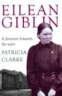 Eilean Giblin : Une féministe entre les deux guerres - Eilean Giblin: A Feminist Between the Wars