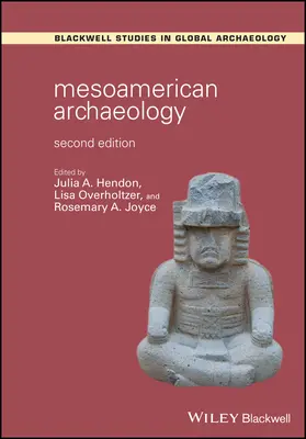 Archéologie mésoaméricaine : Théorie et pratique - Mesoamerican Archaeology: Theory and Practice