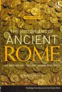 Les historiens de la Rome antique : Une anthologie des principaux écrits - The Historians of Ancient Rome: An Anthology of the Major Writings