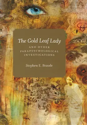 La dame à la feuille d'or et autres enquêtes parapsychologiques - The Gold Leaf Lady and Other Parapsychological Investigations