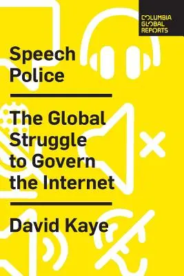 Speech Police : La lutte mondiale pour gouverner l'Internet - Speech Police: The Global Struggle to Govern the Internet