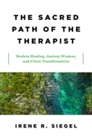 La voie sacrée du thérapeute : Guérison moderne, sagesse ancienne et transformation du client - The Sacred Path of the Therapist: Modern Healing, Ancient Wisdom, and Client Transformation