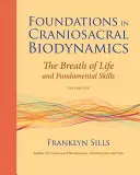 Fondements de la biodynamique crânio-sacrée, volume 1 : Le souffle de vie et les compétences fondamentales - Foundations in Craniosacral Biodynamics, Volume One: The Breath of Life and Fundamental Skills