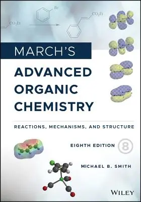 Chimie organique avancée de mars : Réactions, mécanismes et structure - March's Advanced Organic Chemistry: Reactions, Mechanisms, and Structure