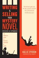 Écrire et vendre votre roman policier : Le guide complet du mystère, du suspense et du crime - Writing and Selling Your Mystery Novel: The Complete Guide to Mystery, Suspense, and Crime