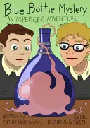 Le mystère de la bouteille bleue : Une aventure d'Asperger - Blue Bottle Mystery: An Asperger Adventure