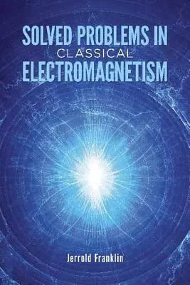 Problèmes résolus en électromagnétisme classique - Solved Problems in Classical Electromagnetism