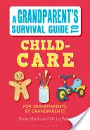 Guide de survie des grands-parents en matière de garde d'enfants - Grandparent's Survival Guide to Child Care