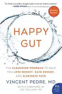 L'intestin heureux : Le programme de nettoyage pour vous aider à perdre du poids, à gagner de l'énergie et à éliminer la douleur - Happy Gut: The Cleansing Program to Help You Lose Weight, Gain Energy, and Eliminate Pain