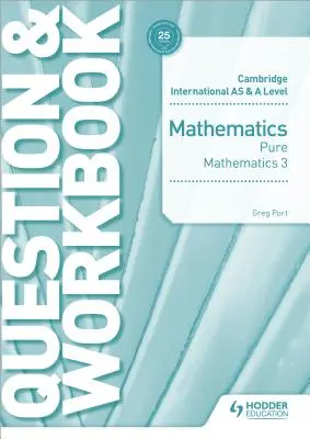 Cambridge International as & a Level Mathematics Pure Mathematics 3 Question & Workbook (en anglais) - Cambridge International as & a Level Mathematics Pure Mathematics 3 Question & Workbook