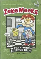 Zeke Meeks Vs the Stinkin' Science Fair (Zeke Meeks contre l'expo-sciences qui pue) - Zeke Meeks Vs the Stinkin' Science Fair