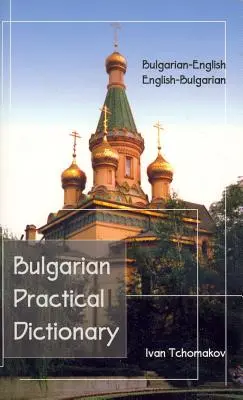 Dictionnaire pratique bulgare-anglais, anglais-bulgare - Bulgarian-English, English-Bulgarian Practical Dictionary