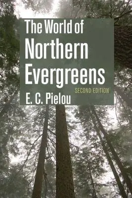 Le monde des arbres à feuilles persistantes du Nord - The World of Northern Evergreens