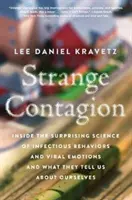 L'étrange contagion : La science surprenante des comportements infectieux et des émotions virales et ce qu'ils nous apprennent sur nous-mêmes - Strange Contagion: Inside the Surprising Science of Infectious Behaviors and Viral Emotions and What They Tell Us about Ourselves