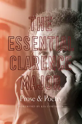 L'essentiel de Clarence Major : Prose et poésie - The Essential Clarence Major: Prose and Poetry