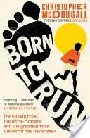 Born to Run - La tribu cachée, les ultra-coureurs et la plus grande course que le monde n'ait jamais vue - Born to Run - The hidden tribe, the ultra-runners, and the greatest race the world has never seen