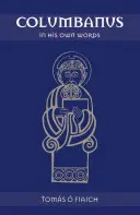 Colomban dans ses propres mots - Columbanus in His Own Words
