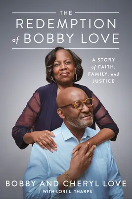 La rédemption de Bobby Love : Une histoire de foi, de famille et de justice - The Redemption of Bobby Love: A Story of Faith, Family, and Justice