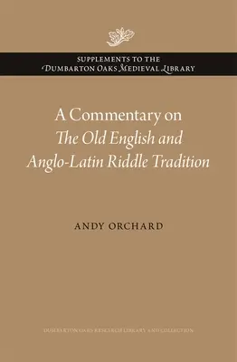 Un commentaire sur la tradition des énigmes en vieil anglais et en anglo-latin - A Commentary on the Old English and Anglo-Latin Riddle Tradition