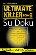 Times Ultimate Killer Su Doku Book 6 (en anglais) - The Times Ultimate Killer Su Doku Book 6