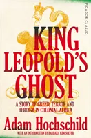 Le fantôme du roi Léopold - Une histoire de cupidité, de terreur et d'héroïsme dans l'Afrique coloniale - King Leopold's Ghost - A Story of Greed, Terror and Heroism in Colonial Africa