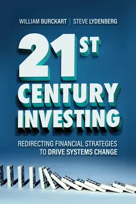 L'investissement au XXIe siècle : Réorienter les stratégies financières pour favoriser le changement des systèmes - 21st Century Investing: Redirecting Financial Strategies to Drive Systems Change