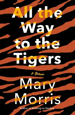 Jusqu'aux tigres : Un mémoire - All the Way to the Tigers: A Memoir