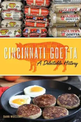 La goetta de Cincinnati : une histoire délectable - Cincinnati Goetta: A Delectable History