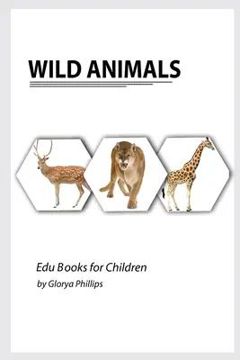 Les animaux sauvages : Livre Montessori sur les animaux sauvages, des éléments d'intelligence pour les bébés et les jeunes enfants, livre pour enfants, ressources d'apprentissage. - Wild Animals: Montessori real Wild Animals book, bits of intelligence for baby and toddler, children's book, learning resources.