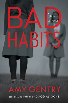 Bad Habits : Par l'auteur du best-seller Good as Gone - Bad Habits: By the Author of the Best-Selling Thriller Good as Gone