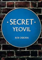 Yeovil la secrète - Secret Yeovil