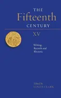 Le XVe siècle XV : Écriture, archives et rhétorique - The Fifteenth Century XV: Writing, Records and Rhetoric