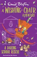 L'aventure de la chaise magique : Un sauvetage scolaire audacieux : Histoires courtes en couleurs - A Wishing-Chair Adventure: A Daring School Rescue: Colour Short Stories