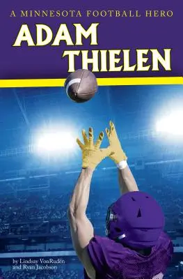 Adam Thielen : de la petite ville à la star du football - Adam Thielen: From Small Town to Football Star