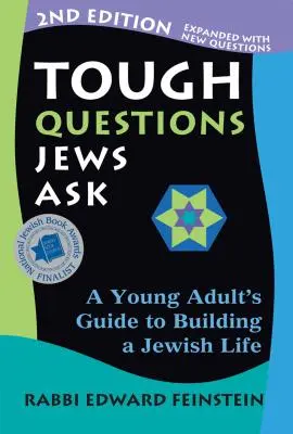 Les questions difficiles que posent les juifs 2/E : Guide du jeune adulte pour construire une vie juive - Tough Questions Jews Ask 2/E: A Young Adult's Guide to Building a Jewish Life