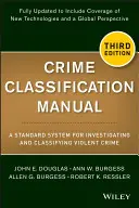 Manuel de classification des crimes : Un système standard pour enquêter sur les crimes violents et les classer - Crime Classification Manual: A Standard System for Investigating and Classifying Violent Crime