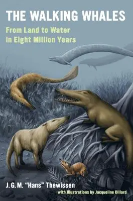 Les baleines qui marchent : De la terre à l'eau en huit millions d'années - The Walking Whales: From Land to Water in Eight Million Years