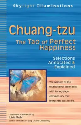 Chuang-Tzu : Le Tao du bonheur parfait - Sélection annotée et expliquée - Chuang-Tzu: The Tao of Perfect Happiness--Selections Annotated & Explained