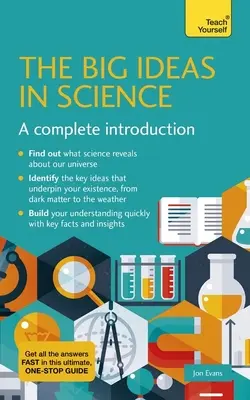 Les grandes idées de la science : Une introduction complète - Big Ideas in Science: A Complete Introduction