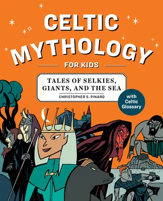 Mythologie celtique pour les enfants : Histoires de sélaciens, de géants et de la mer - Celtic Mythology for Kids: Tales of Selkies, Giants, and the Sea
