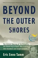 Au-delà des rivages extérieurs : L'odyssée inédite d'Ed Ricketts, l'écologiste pionnier qui a inspiré John Steinbeck et Joseph Campbell - Beyond the Outer Shores: The Untold Odyssey of Ed Ricketts, the Pioneering Ecologist Who Inspired John Steinbeck and Joseph Campbell