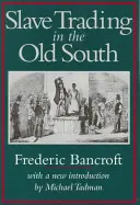 La traite des esclaves dans l'ancien Sud - Slave Trading in the Old South