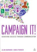 Campaign It ! Obtenir le succès par la communication - Campaign It!: Achieving Success Through Communication