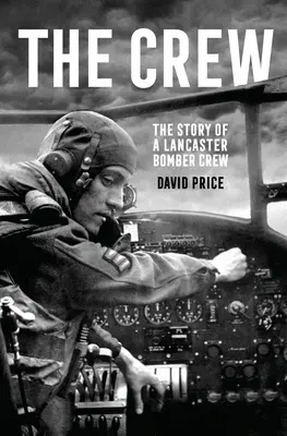 L'équipage : L'histoire d'un équipage de bombardier Lancaster - The Crew: The Story of a Lancaster Bomber Crew