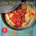 4 Zutaten Ein Topf, eine Schüssel: Entdecken Sie die Wunder der einfachen, hausgemachten Mahlzeiten wieder - 4 Ingredients One Pot, One Bowl: Rediscover the Wonders of Simple, Home-Cooked Meals