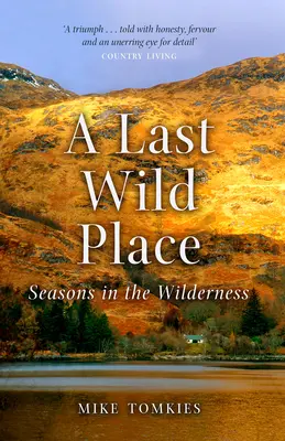 Un dernier endroit sauvage : Les saisons dans la nature - A Last Wild Place: Seasons in the Wilderness