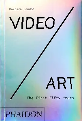 Vidéo/Art : Les cinquante premières années - Video/Art: The First Fifty Years