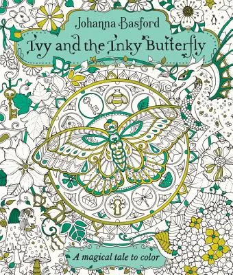 Lierre et le papillon d'encre : Un conte magique à colorier - Ivy and the Inky Butterfly: A Magical Tale to Color