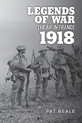 Légendes de guerre : L'Aif en France 1918 - Legends of War: The Aif in France 1918