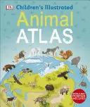 Atlas illustré des animaux pour les enfants - Children's Illustrated Animal Atlas